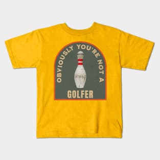 THE DUDE OBVIOUSLY YOU'RE NOT A GOLFER Kids T-Shirt